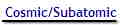 Cosmic/Subatomic Life