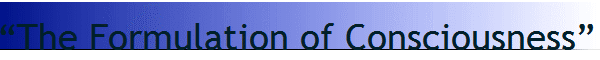 The Formulation of Consciousness