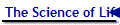 The Science of Life