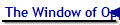 The Window of Opportunity