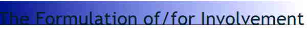 The Formulation of/for Involvement