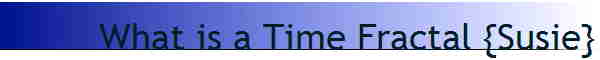 What is a Time Fractal {Susie}