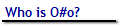 Who is O#o?