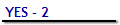 YES - 2
